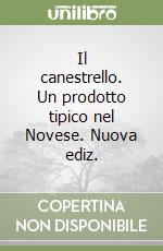 Il canestrello. Un prodotto tipico nel Novese. Nuova ediz. libro