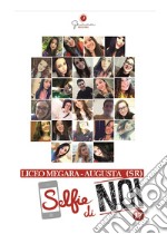 Selfie di noi. Vol. 17: Liceo Megara-Augusta (SR) libro