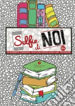 Selfie di noi. Vol. 24: Liceo F.lli Maccari Frosinone libro