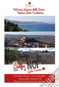 Selfie di noi. Guida turistica. Ediz. italiana, inglese e tedesca. Vol. 1: Chiaravalle Centrale-Soverato-Serra San Bruno libro