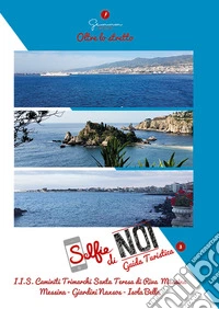 Selfie di noi. Guida turistica. Ediz. italiana e inglese. Vol. 3: I.I.S. Caminiti Trimarchi. S. Teresa di Riva (Messina). Oltre lo Stretto. Messina, Giardini Naxos, Isola Bella libro