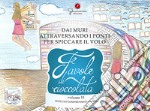 Favole di cioccolata. Dai muri, attraversando i ponti per spiccare il volo. Ediz. italiana e inglese. Vol. 11 libro