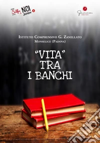 Selfie di noi junior. I.C "Zanellato" di Monselice Padova. Vita tra i banchi. Vol. 4 libro