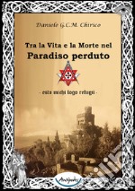 Tra la vita e la morte nel paradiso perduto