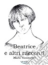 Beatrice e altri racconti libro