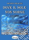 Dove il sole non sorge libro