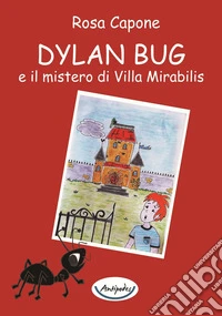 Dylan Bug e il mistero di Villa Mirabilis