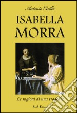 Isabella Morra. Le ragioni di una tragedia libro