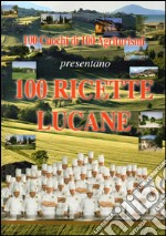 Cento ricette lucane. Cento cuochi di cento agriturismi libro