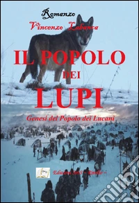 Il popolo dei lupi. Genesi del popolo dei Lucani libro