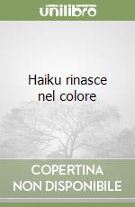 Haiku rinasce nel colore libro