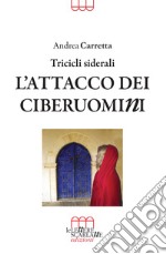 L'attacco dei ciberuomini. Tricicli siderali