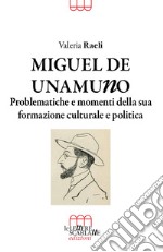 Miguel De Unamuno. Problematiche e momenti della sua formazione culturale e politica