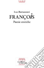 François. Poesie erotiche libro