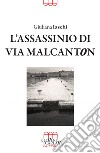 L'assassinio di via Malcanton libro di Iaschi Giuliana