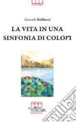 La vita in una sinfonia di colori