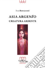 Asia Argento. Creatura ardente