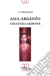 Asia Argento. Creatura ardente libro