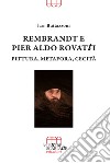 Rembrandt e Pier Aldo Rovatti. Pittura, metafora, cecità libro