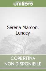 Serena Marcon. Lunacy libro