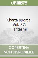 Charta sporca. Vol. 37: Fantasmi libro