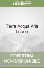 Terra Acqua Aria Fuoco