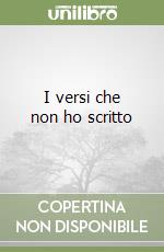 I versi che non ho scritto
