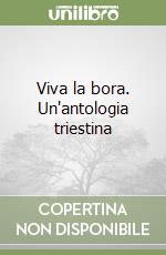 Viva la bora. Un'antologia triestina