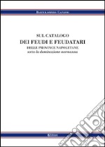 Sul catalogo dei feudi e dei feudatari delle provincie napoletane sotto la denominazione normanna