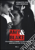 Amy & Blake. Una storia d'amore e la sua fine raccontate da vicino libro