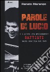 Parole di Lucio. I 5 giorni che proiettarono Battisti nelle orecchie del rock libro di Marengo Renato