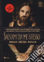 Salvami da me stesso. Come ho trovato Dio, lasciato i Korn, dato un calcio alle droghe e vissuto per raccontare la mia storia libro