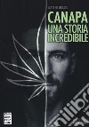 Canapa. Una storia incredibile libro