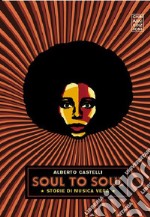 Soul to soul. Storie di musica vera libro