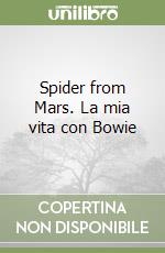 Spider from Mars. La mia vita con Bowie libro