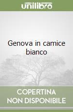 Genova in camice bianco libro