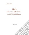 1943. In nome del popolo italiano a Savoia di Lucania viene arrestato il nipote di Mussolini libro di Laurita Paolo