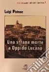 Una strana morte a Oppido Lucano libro di Pistone Luigi Laurita C. (cur.)