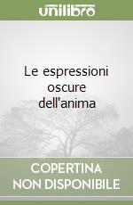Le espressioni oscure dell'anima libro