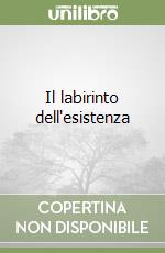 Il labirinto dell'esistenza libro