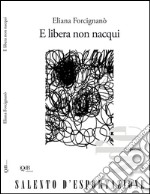 E libera non nacqui libro