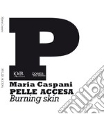 Pelle accesa-Burning skin. Ediz. bilingue