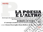 La poesia e l'altro. Antologia dei poeti partecipanti al Festival e dei poeti vincitori del Premio internazionale di poesia e narrativa Europa in versi 2019 libro