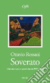 Soverato. Autoantologia con poesie inedite (1976-2018) libro di Rossani Ottavio