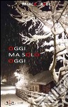 Oggi ma solo oggi libro