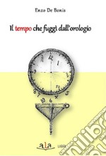 Il tempo che fuggì dall'orologio