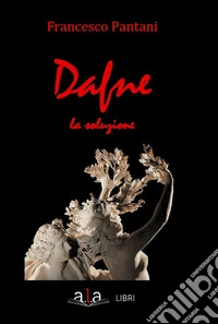 Dafne. La soluzione libro