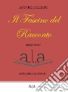 Il fascino del racconto. Antologia di racconti. Edizione 2017 libro