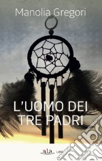 L'uomo dei tre padri