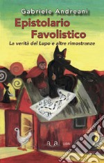 Epistolario favolistico. La verità del lupo e altre rimostranze